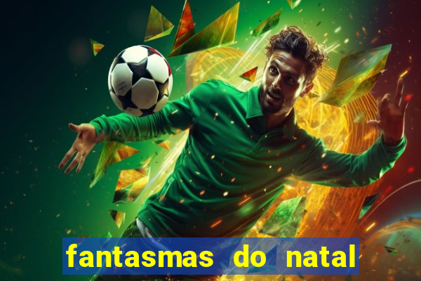 fantasmas do natal passado, presente e futuro fantasma do passado